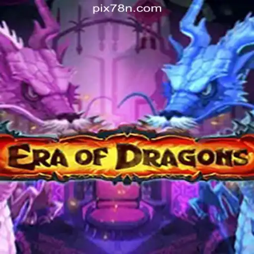 Discover the Thrilling World of EraOfDragons on 78N.com