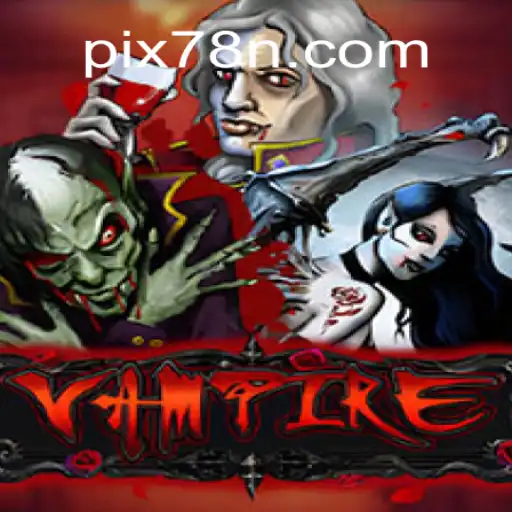 Discover the Thrilling World of Vampire on 78N.com Platform-Online Slots Brasil #1