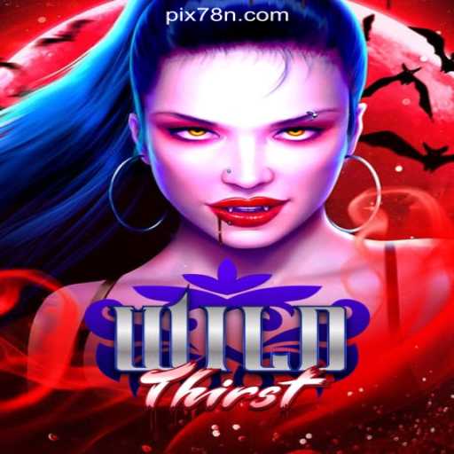 Discover the Thrills of WildThirst on 78N.com Platform
